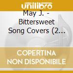 May J. - Bittersweet Song Covers (2 Cd) cd