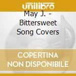 May J. - Bittersweet Song Covers cd