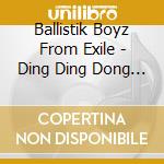 Ballistik Boyz From Exile - Ding Ding Dong (2 Cd) cd