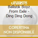 Ballistik Boyz From Exile - Ding Ding Dong cd musicale