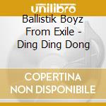 Ballistik Boyz From Exile - Ding Ding Dong cd