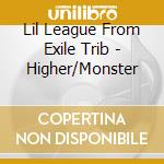 Lil League From Exile Trib - Higher/Monster cd musicale