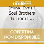 (Music Dvd) J Soul Brothers Iii From E - Sandaime J Soul Brothers Live Tour 2023 'Stars' -Land Of Promise- cd musicale