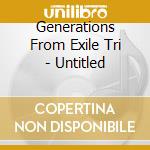 Generations From Exile Tri - Untitled cd