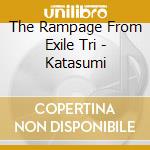 The Rampage From Exile Tri - Katasumi cd