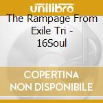 The Rampage From Exile Tri - 16Soul cd