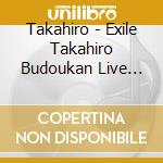 Takahiro - Exile Takahiro Budoukan Live 2023 Explore cd