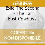 Exile The Second - The Far East Cowboyz cd