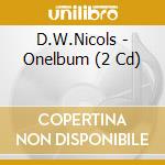 D.W.Nicols - Onelbum (2 Cd) cd