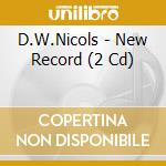 D.W.Nicols - New Record (2 Cd) cd