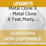 Metal Clone X - Metal Clone X Feat.Marty Friedman (2 Cd) cd