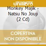 Monkey Majik - Natsu No Jouji (2 Cd) cd