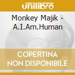 Monkey Majik - A.I.Am.Human cd