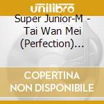 Super Junior-M - Tai Wan Mei (Perfection) (2 Cd) cd