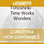 Tohoshinki - Time Works Wonders cd musicale di Tohoshinki