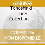 Tohoshinki - Fine Collection - Begin Again cd musicale di Tohoshinki