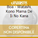 Boa - Watashi Kono Mama De Ii No Kana cd musicale di Boa