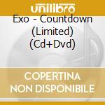 Exo - Countdown (Limited) (Cd+Dvd) cd musicale di Exo