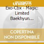 Exo-Cbx - Magic: Limited Baekhyun Version cd