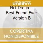 Nct Dream - Best Friend Ever Version B cd