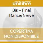 Bis - Final Dance/Nerve cd