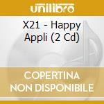 X21 - Happy Appli (2 Cd) cd
