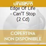 Edge Of Life - Can'T Stop (2 Cd) cd