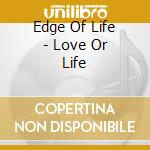 Edge Of Life - Love Or Life cd