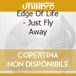 Edge Of Life - Just Fly Away cd