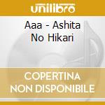 Aaa - Ashita No Hikari cd musicale di Aaa