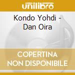 Kondo Yohdi - Dan Oira cd