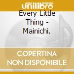 Every Little Thing - Mainichi. cd musicale di Every Little Thing