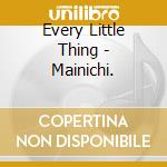Every Little Thing - Mainichi. cd