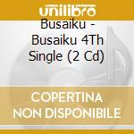 Busaiku - Busaiku 4Th Single (2 Cd) cd musicale di Busaiku