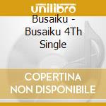 Busaiku - Busaiku 4Th Single cd musicale di Busaiku