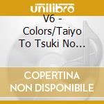 V6 - Colors/Taiyo To Tsuki No Kodomotachi cd