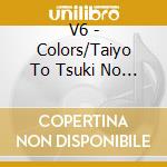 V6 - Colors/Taiyo To Tsuki No Kodomotachi cd musicale di V6