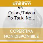 V6 - Colors/Taiyou To Tsuki No Kodomo Tachi cd