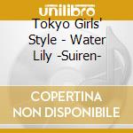 Tokyo Girls' Style - Water Lily -Suiren- cd