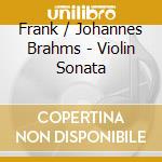 Frank / Johannes Brahms - Violin Sonata cd musicale di Maehashi, Teiko