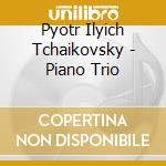 Pyotr Ilyich Tchaikovsky - Piano Trio cd