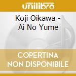 Koji Oikawa - Ai No Yume cd