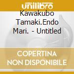Kawakubo Tamaki.Endo Mari. - Untitled cd
