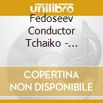 Fedoseev Conductor Tchaiko - Untitled cd