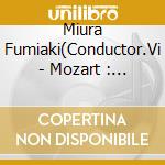 Miura Fumiaki(Conductor.Vi - Mozart : Violin Concertos Nos.3 & 5 cd musicale