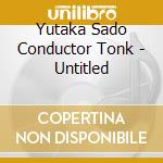 Yutaka Sado Conductor Tonk - Untitled cd