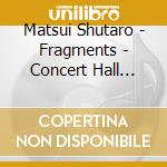 Matsui Shutaro - Fragments - Concert Hall Live 2025 cd