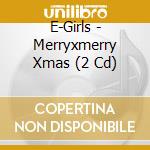 E-Girls - Merryxmerry Xmas (2 Cd) cd