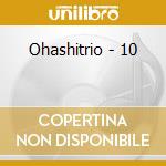 Ohashitrio - 10 cd musicale di Ohashitrio