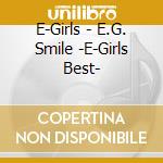 E-Girls - E.G. Smile -E-Girls Best- cd musicale di E